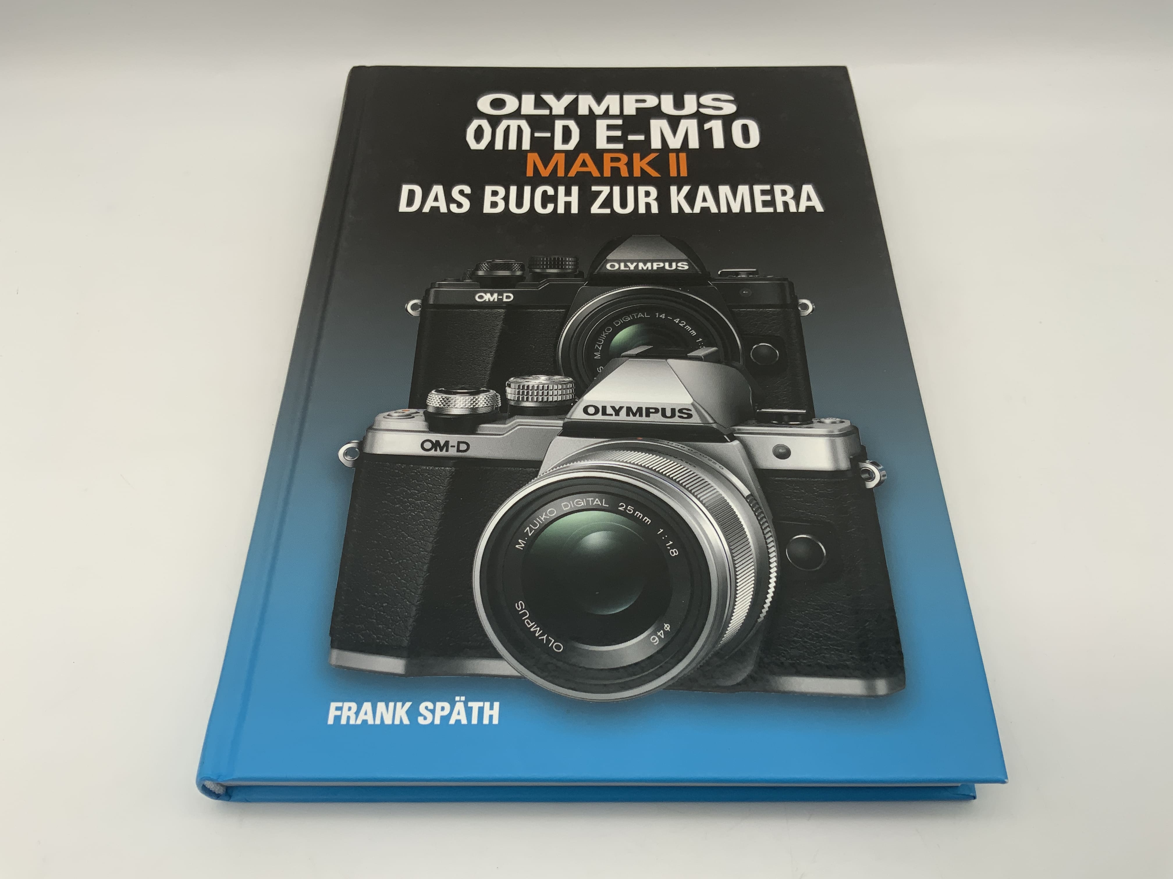 Olympus OM-D E-M10 Mark II : Le livre d’accompagnement de l’appareil photo par Frank Späth (Livre technique, allemand)