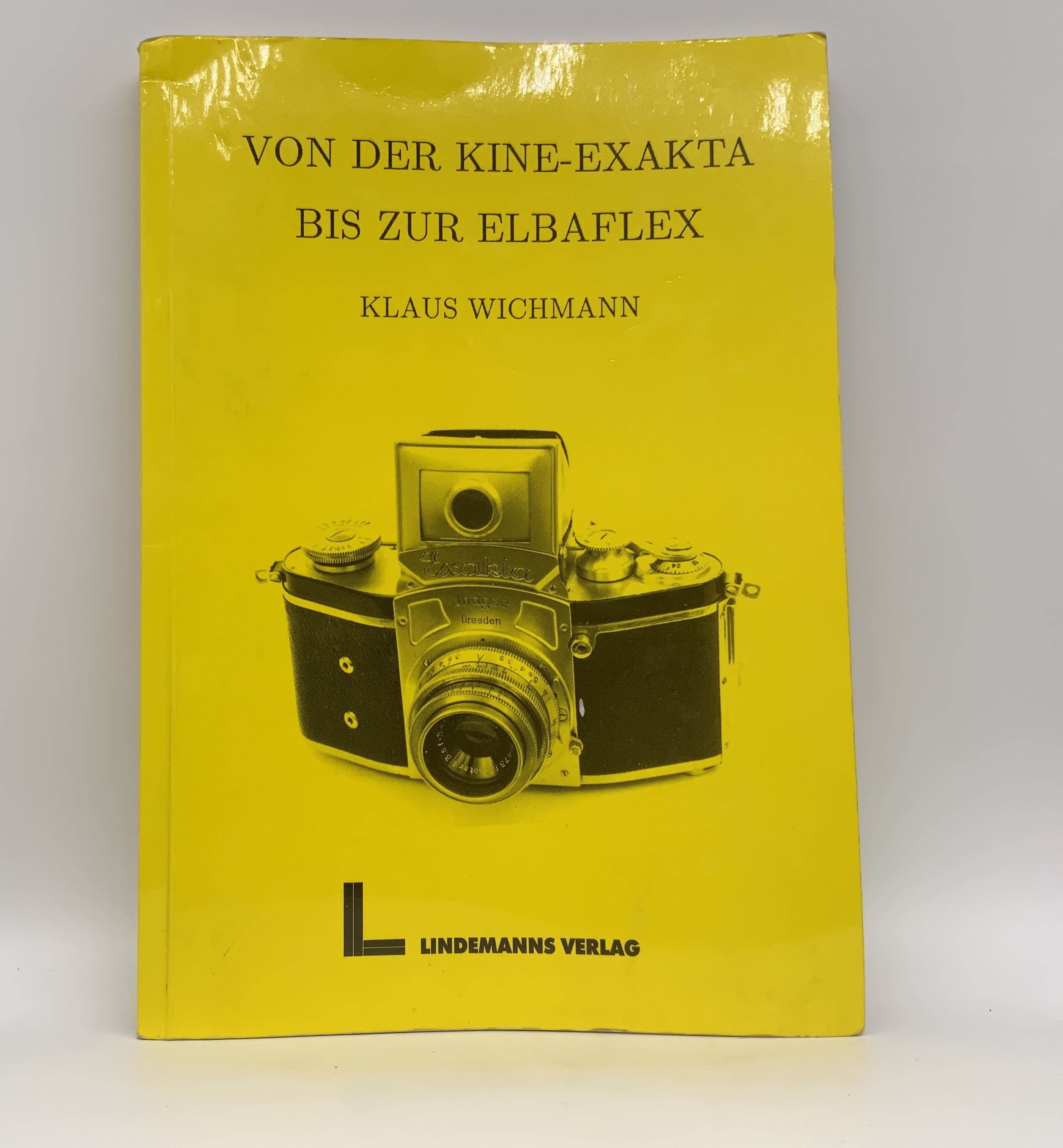 Lindemanns Verlag Von der Knie-Exakta bis zur Elbaflex Klaus Wichmann Deutsch