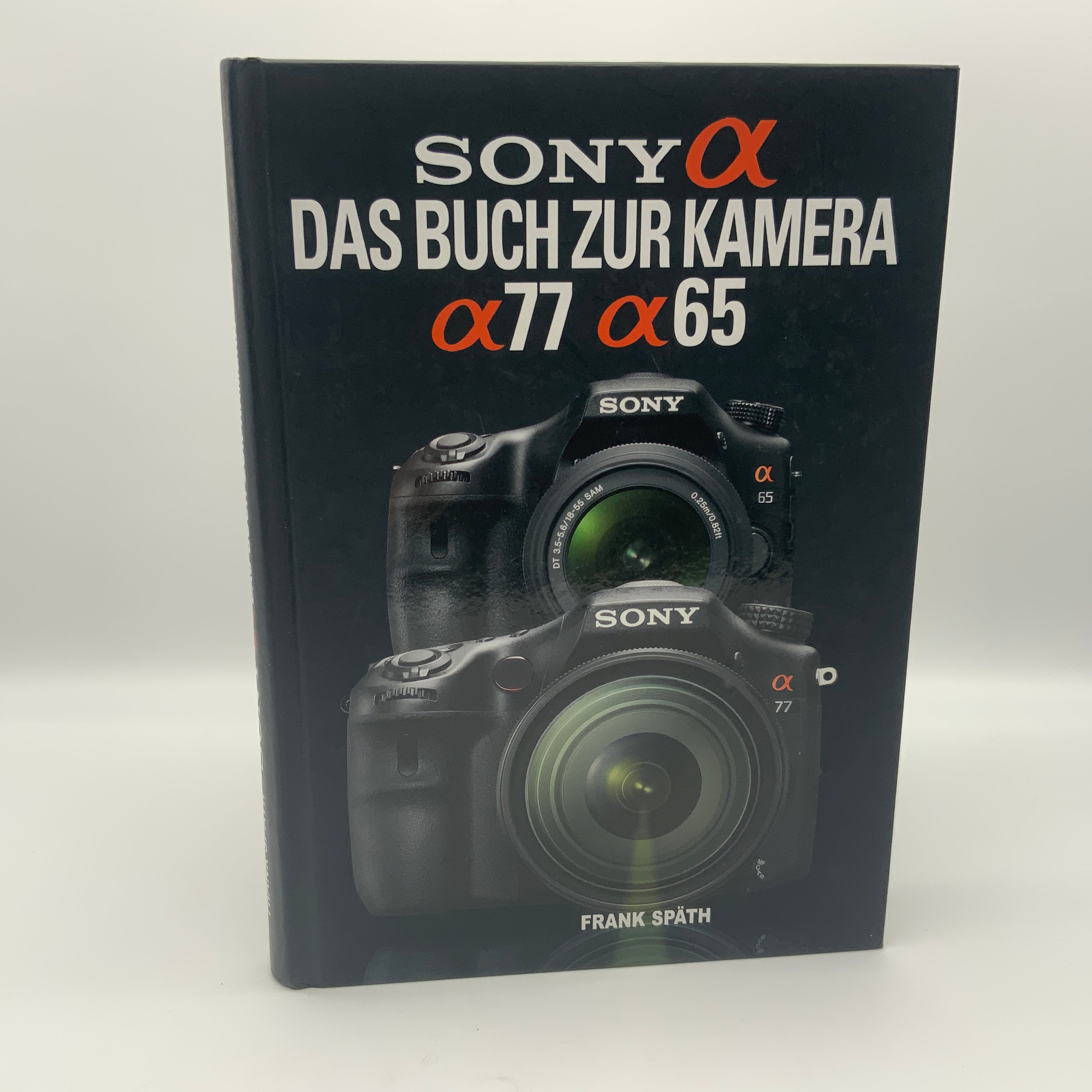 Sony a77 / a65 The book for the camera alpha 77 / alpha 65 Infobook German